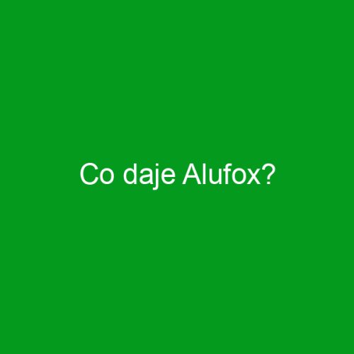 Co daje Alufox?