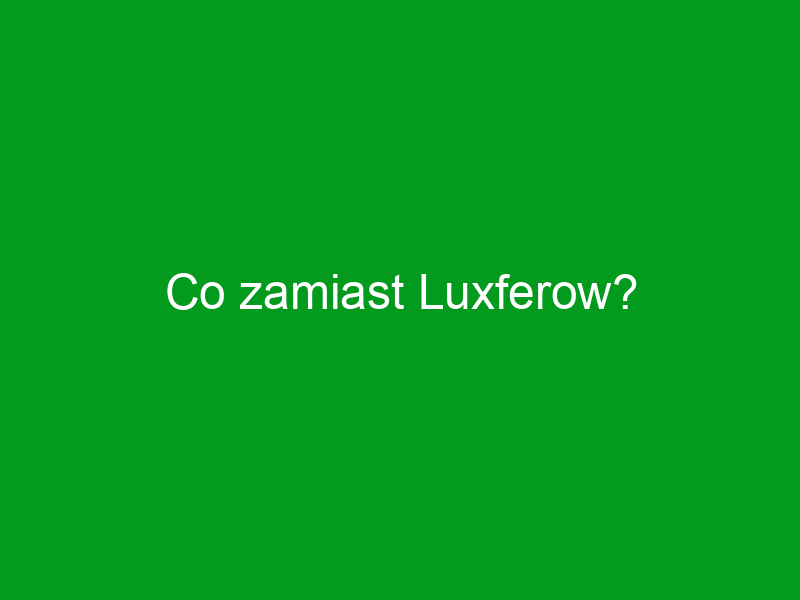 Co zamiast Luxferow?