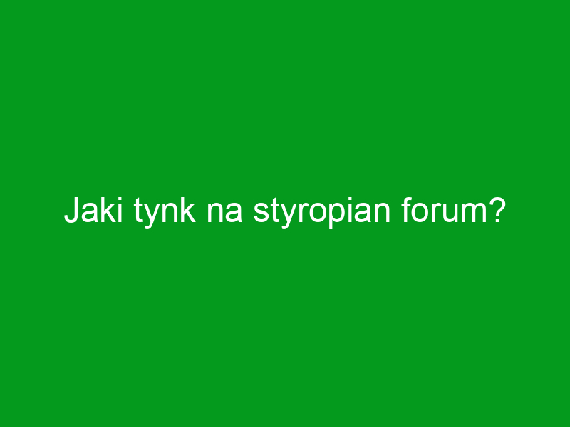 Jaki tynk na styropian forum?
